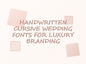 Handwritten Cursive Fonts for Luxury Wedding Branding