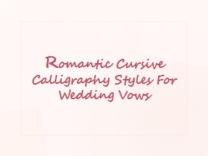 Romantic Cursive Calligraphy for Wedding Vows