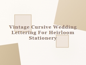 Vintage Cursive Wedding Lettering for Heirloom Stationery