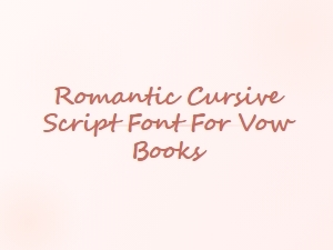 Romantic Cursive Script Font for Vow Books