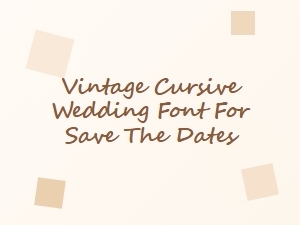 Vintage Cursive Wedding Font for Save the Dates