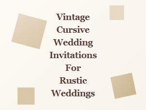 Vintage Cursive Invitations for Rustic Weddings