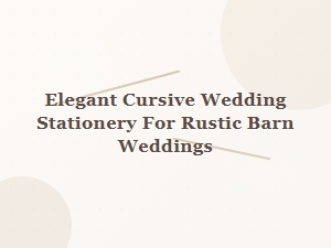 Elegant Cursive Stationery for Rustic Barn Weddings